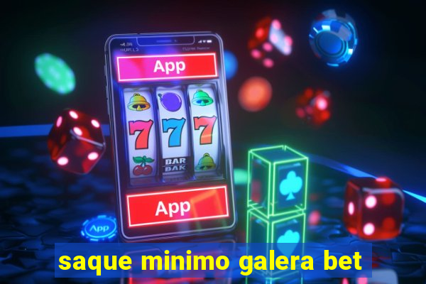 saque minimo galera bet